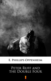 Peter Ruff and the Double Four - E. Phillips Oppenheim - ebook