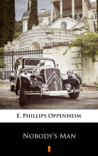 Nobody’s Man - E. Phillips Oppenheim - ebook