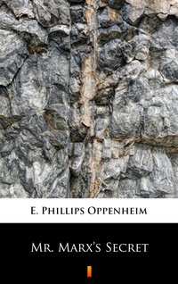 Mr. Marx’s Secret - E. Phillips Oppenheim - ebook
