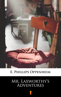 Mr. Laxworthy’s Adventures - E. Phillips Oppenheim - ebook