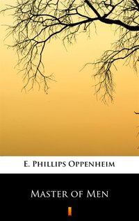 Master of Men - E. Phillips Oppenheim - ebook