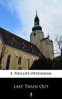 Last Train Out - E. Phillips Oppenheim - ebook