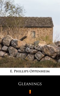 Gleanings - E. Phillips Oppenheim - ebook