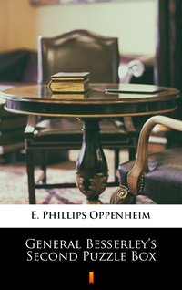General Besserley’s Second Puzzle Box - E. Phillips Oppenheim - ebook
