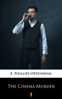 The Cinema Murder - E. Phillips Oppenheim - ebook