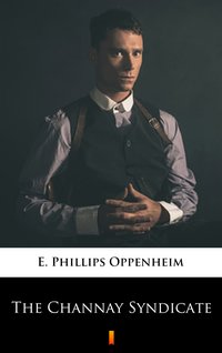 The Channay Syndicate - E. Phillips Oppenheim - ebook