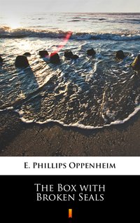 The Box with Broken Seals - E. Phillips Oppenheim - ebook