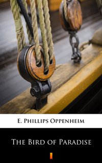 The Bird of Paradise - E. Phillips Oppenheim - ebook