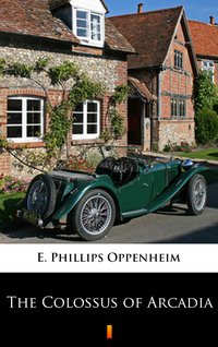The Colossus of Arcadia - E. Phillips Oppenheim - ebook