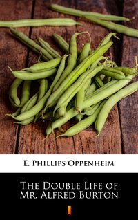 The Double Life of Mr. Alfred Burton - E. Phillips Oppenheim - ebook