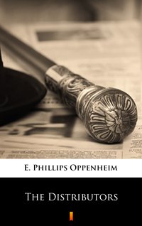 The Distributors - E. Phillips Oppenheim - ebook