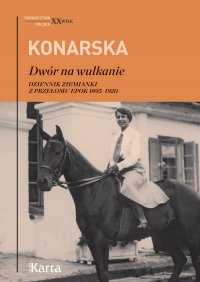 Dwór na wulkanie. Dziennik ziemianki z przełomu epok 1895–1920 - Janina Konarska - ebook