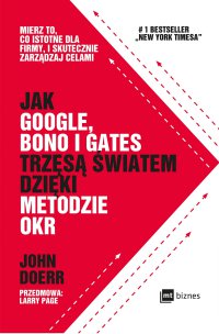Jak Google, Bono i Gates trzęsą światem dzięki metodzie OKR - John Doerr - ebook