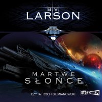 Star Force. Tom 9. Martwe słońce - B.V. Larson - audiobook