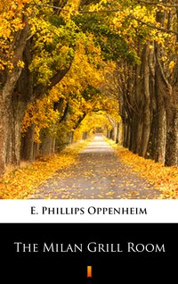 The Milan Grill Room - E. Phillips Oppenheim - ebook