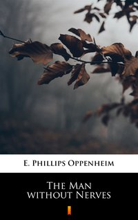The Man without Nerves - E. Phillips Oppenheim - ebook