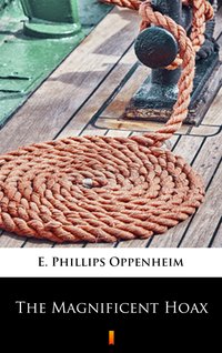 The Magnificent Hoax - E. Phillips Oppenheim - ebook