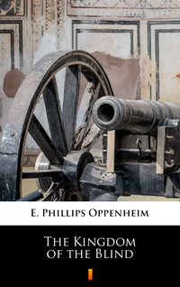 The Kingdom of the Blind - E. Phillips Oppenheim - ebook
