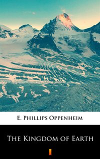 The Kingdom of Earth - E. Phillips Oppenheim - ebook