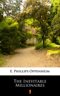 The Inevitable Millionaires - E. Phillips Oppenheim - ebook