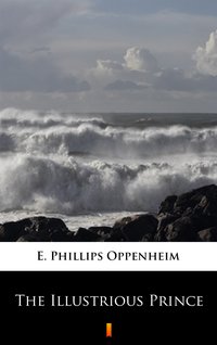 The Illustrious Prince - E. Phillips Oppenheim - ebook