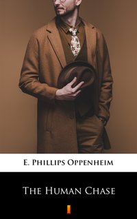 The Human Chase - E. Phillips Oppenheim - ebook