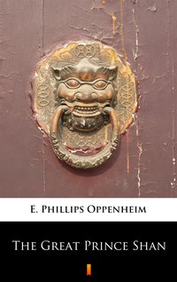 The Great Prince Shan - E. Phillips Oppenheim - ebook