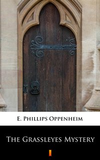 The Grassleyes Mystery - E. Phillips Oppenheim - ebook