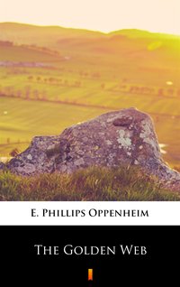 The Golden Web - E. Phillips Oppenheim - ebook