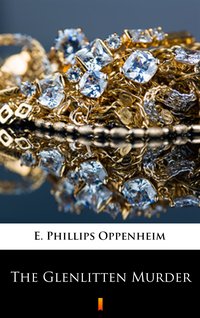 The Glenlitten Murder - E. Phillips Oppenheim - ebook