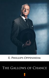 The Gallows of Chance - E. Phillips Oppenheim - ebook