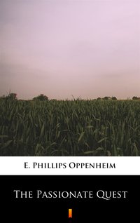 The Passionate Quest - E. Phillips Oppenheim - ebook