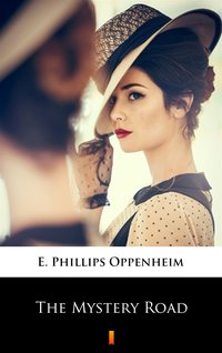 The Mystery Road - E. Phillips Oppenheim - ebook