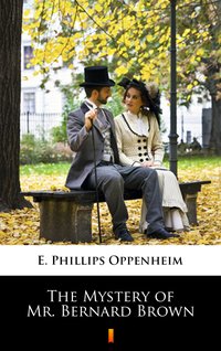 The Mystery of Mr. Bernard Brown - E. Phillips Oppenheim - ebook