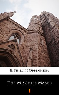 The Mischief Maker - E. Phillips Oppenheim - ebook