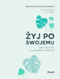Żyj po swojemu - Agnieszka Krzyżanowska - ebook