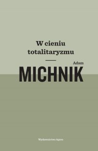 W cieniu totalitaryzmu - Adam Michnik - ebook