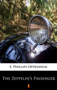 The Zeppelin’s Passenger - E. Phillips Oppenheim - ebook