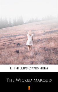 The Wicked Marquis - E. Phillips Oppenheim - ebook