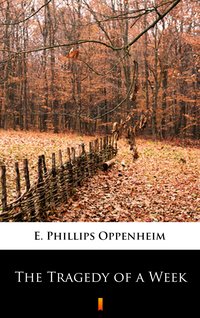 The Tragedy of a Week - E. Phillips Oppenheim - ebook