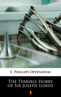 The Terrible Hobby of Sir Joseph Londe - E. Phillips Oppenheim - ebook