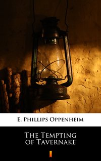 The Tempting of Tavernake - E. Phillips Oppenheim - ebook