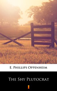 The Shy Plutocrat - E. Phillips Oppenheim - ebook