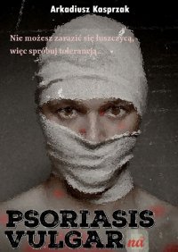 Psoriasis Vulgarna - Arkadiusz Kasprzak - ebook