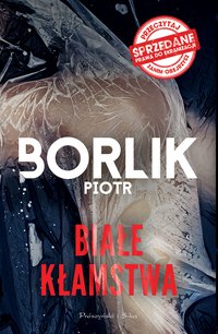 Białe kłamstwa - Piotr Borlik - ebook