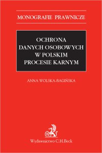Ochrona danych osobowych w polskim procesie karnym - Anna Wolska-Bagińska - ebook