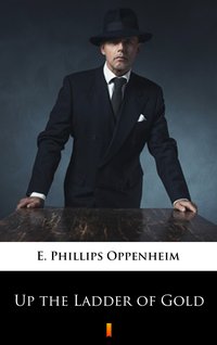 Up the Ladder of Gold - E. Phillips Oppenheim - ebook