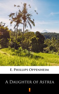 A Daughter of Astrea - E. Phillips Oppenheim - ebook