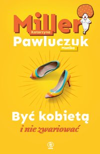 Być kobietą i nie zwariować - Monika Pawluczuk - ebook