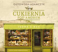 Cukiernia Pod Amorem. Jedna z nas - Małgorzata Gutowska-Adamczyk - audiobook